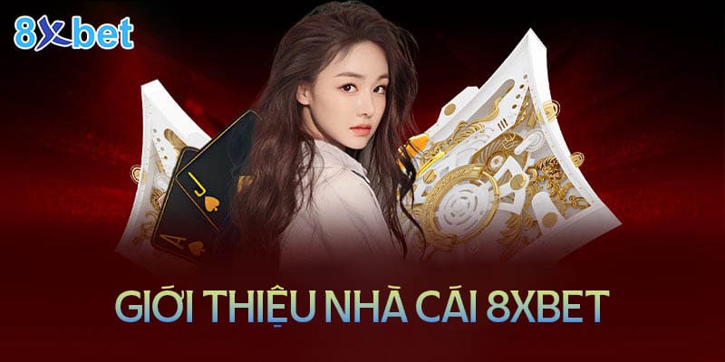 Giới thiệu đôi nét về nhà cái 8XBet