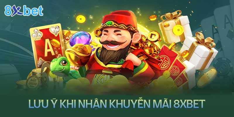 Những lưu ý khi nhận khuyến mãi 8XBet