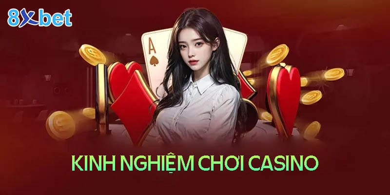 Chiến lược chơi Casino 8XBet đỉnh cao từ chuyên gia