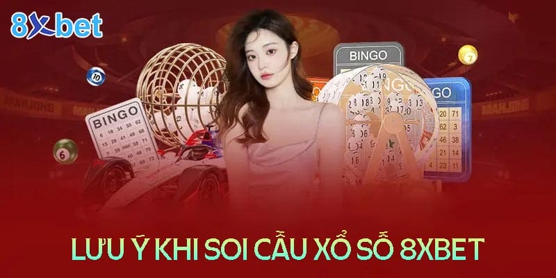 Lời khuyên quan trọng khi soi cầu xổ số 8XBet