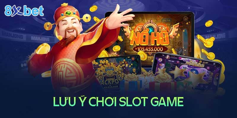 Những lưu ý chơi slot game an toàn tại 8XBet