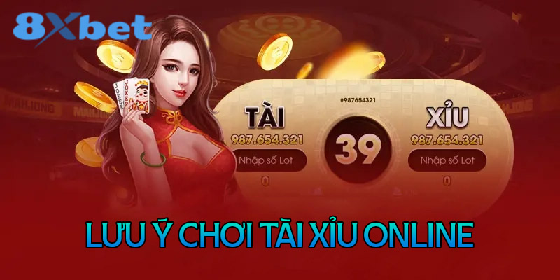 Những lưu ý khi chơi tài xỉu online