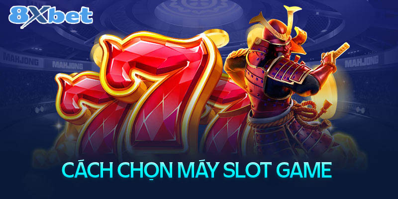 Chia sẻ cách chọn Slot game dễ trúng Jackpot khủng