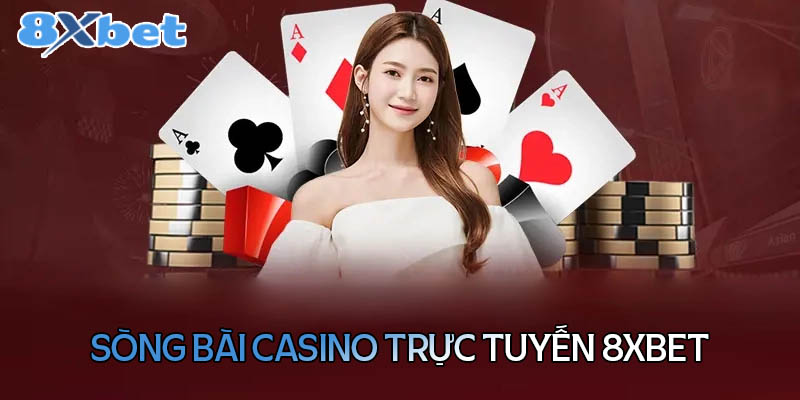 Khám phá sòng bài casino trực tuyến tại 8xBet