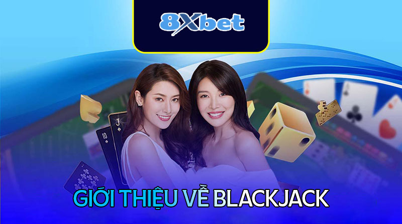 Tổng quan chung về Blackjack