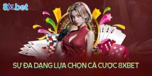 lựa chọn cá cược tại 8xbet